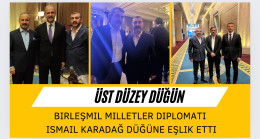 Üst Düzey Düğüne Diplomat İsmail Karadağ’da Katıldı