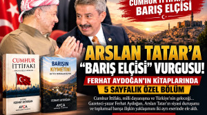 ARSLAN TATAR’A “BARIŞ ELÇİSİ” VURGUSU! FERHAT AYDOĞAN’IN KİTAPLARINDA 5 SAYFALIK ÖZEL BÖLÜM