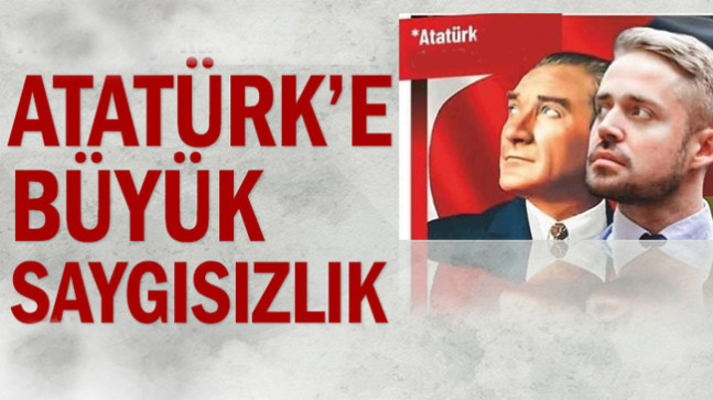 Atatürk’e büyük saygısızlık