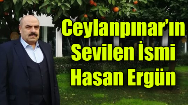Ceylanpınar’ın Sevilen İsmi Hasan Ergün