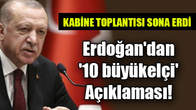 Erdoğan’dan ’10 büyükelçi’ Açıklaması!
