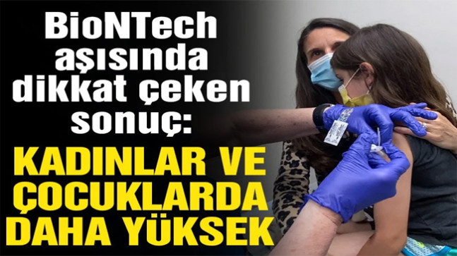 Pfizer-BioNTech aşısı araştırması: Kadınlar ve çocuklarda daha fazla