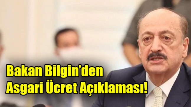 Bakan Bilgin’den Asgari Ücret Açıklaması!