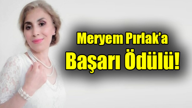 Meryem Pırlak’a Başarı Ödülü!