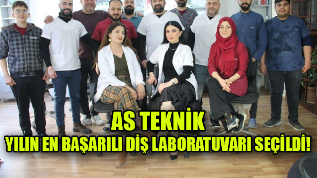 AS TEKNİK  YILIN EN BAŞARILI DİŞ LABORATUVARI SEÇİLDİ