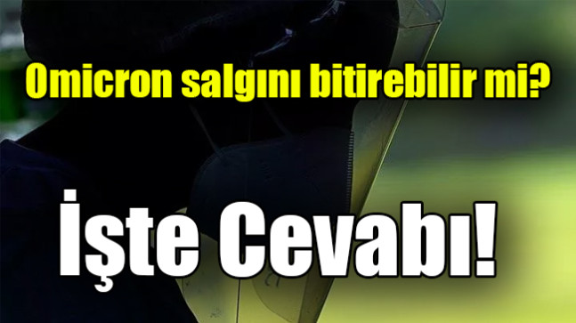 Omicron salgını bitirebilir mi?