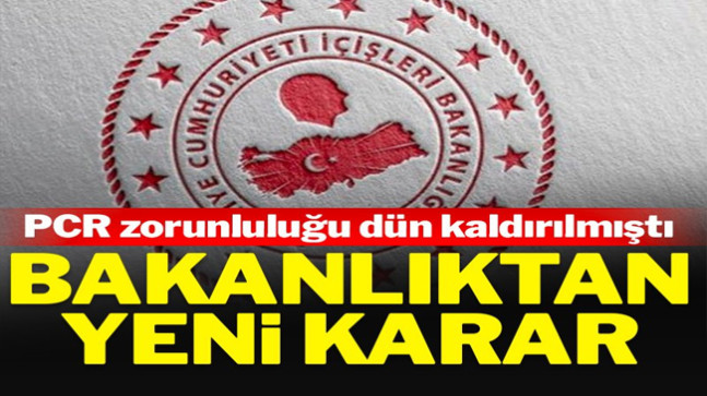 İçişleri dün ‘kaldırıldı’ demişti, PCR zorunluluğu bugün yeniden getirildi