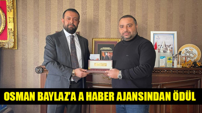 OSMAN BAYLAZ’A A HABER AJANSINDAN ÖDÜL