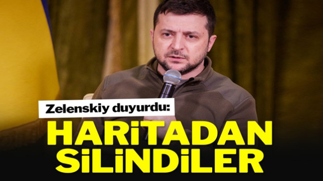 Zelenskiy duyurdu! Haritadan silindiler