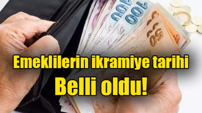 Emeklilerin ikramiye tarihi belli oldu