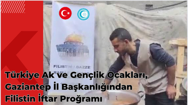 Türkiye Ak ve Gençlik Ocakları, Gaziantep İl Başkanlığından Filistin İftar Proğramı
