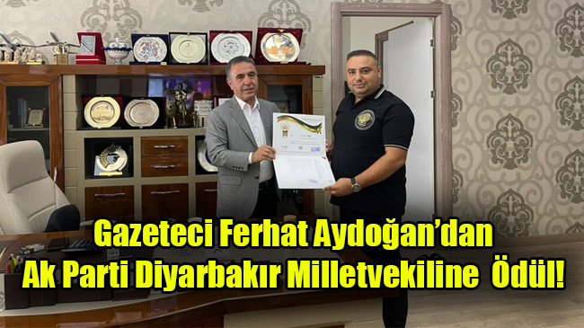 Gazeteci Ferhat Aydoğan’dan Ak Parti Diyarbakır Milletvekiline Ödül