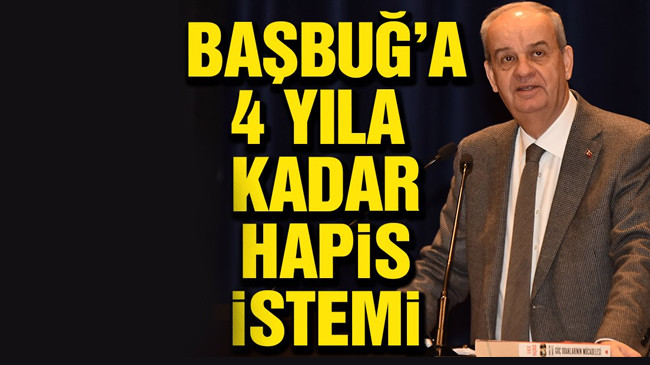 İlker Başbuğ’un 4 yıla kadar hapsi istendi