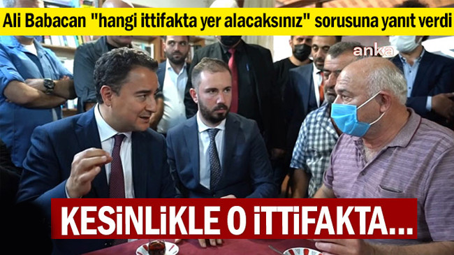 Ali Babacan “hangi ittifakta yer alacaksınız” sorusuna yanıt verdi: