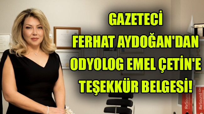 Gazeteci Ferhat Aydogan’dan Odyolog Emel Çetine Tesekkur Belgesi