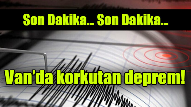 Van’da korkutan deprem!