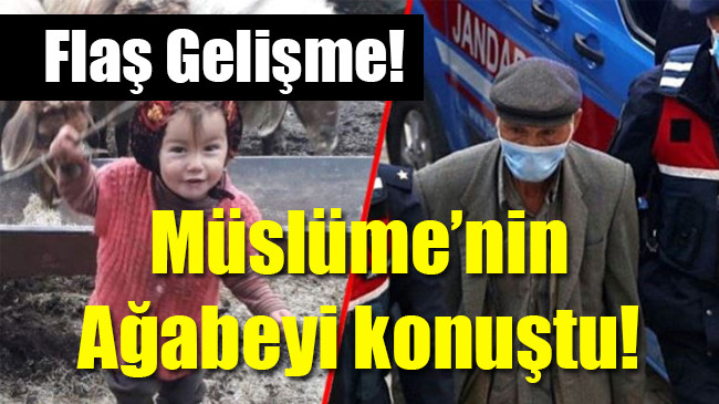 Müslüme’nin  Ağabeyi konuştu!