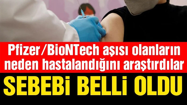 Pfizer/BioNTech aşısı olanlara neden Covid-19 bulaştığı belli oldu