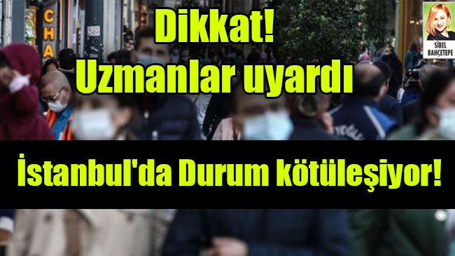 İstanbul’da Durum kötüleşiyor!