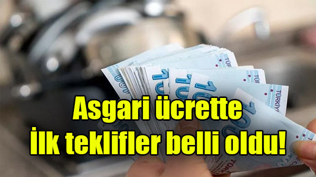 Asgari ücrette ilk teklifler belli oldu
