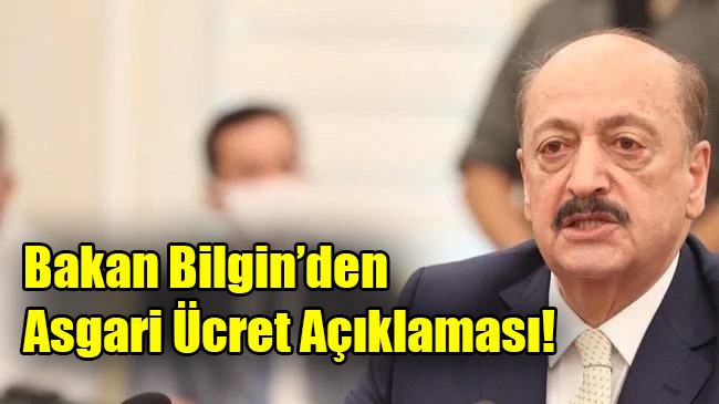 Bakan Bilgin’den Asgari Ücret Açıklaması!