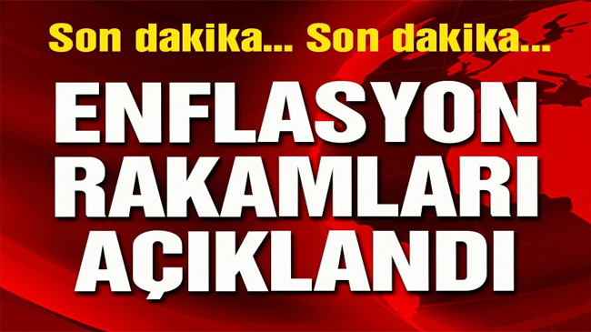 Enflasyon rakamları açıklandı