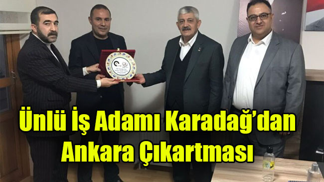Ünlü İş Adamı Karadağ’dan Ankara Çıkartması
