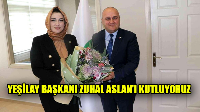 YEŞİLAY BAŞKANI ZUHAL ASLAN’I KUTLUYORUZ