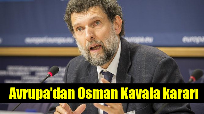 Avrupa’dan Osman Kavala kararı