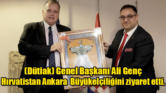 (Dütiak) Genel Başkanı Ali Genç Hırvatistan Ankara  Büyükelçiliğini ziyaret etti.