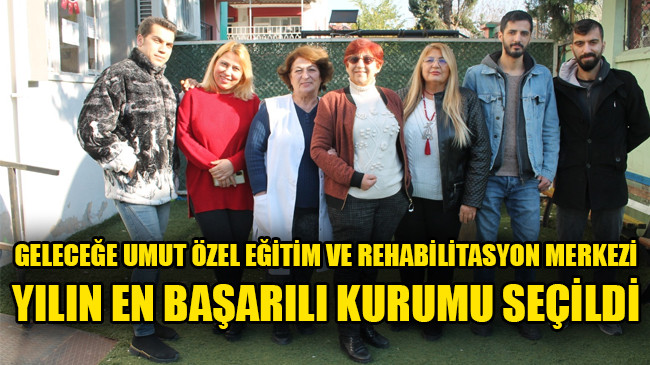 GELECEĞE UMUT ÖZEL EĞİTİM VE REHABİLİTASYON MERKEZİ YILIN EN BAŞARILI KURUMU SEÇİLDİ