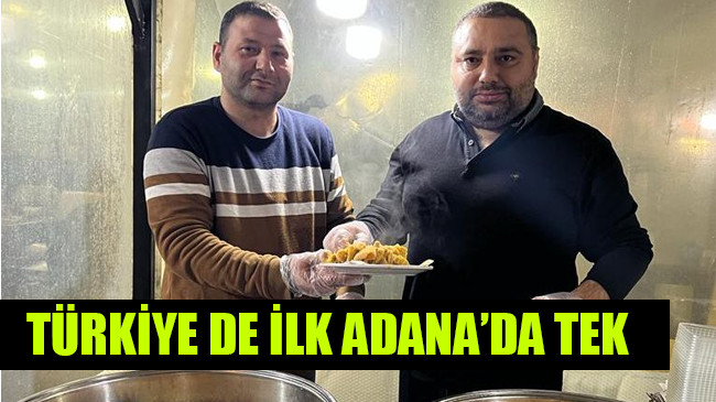 TÜRKİYE DE İLK ADANA’DA TEK