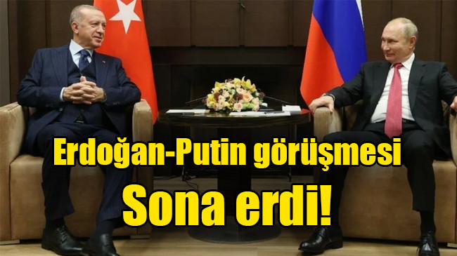 Erdoğan-Putin görüşmesi sona erdi