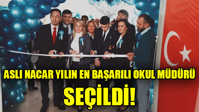 ASLI NACAR YILIN EN BAŞARILI OKUL MÜDÜRÜ SEÇİLDİ