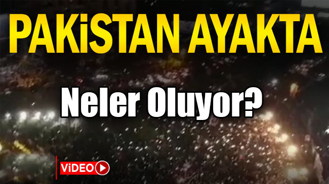 Pakistan ayakta… Halk sokağa döküldü