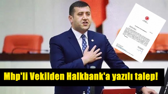 Mhp’li Vekilden Halkbank’a yazılı talep