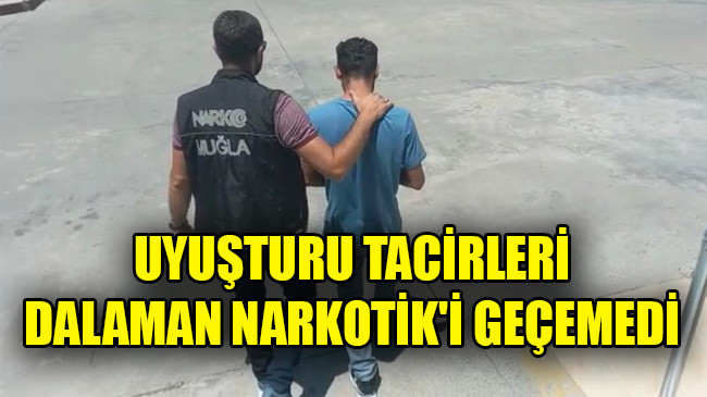 3 HAVALİMANINDAN GEÇEN UYUŞTURU TACİRLERİ DALAMAN NARKOTİK’İ GEÇEMEDİ
