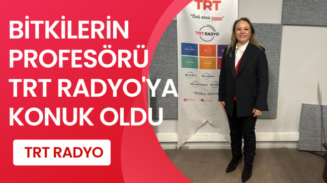 Bitkilerin Profesörü TRT RADYO’ya Konuk Oldu