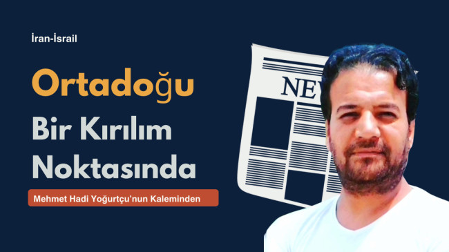 Mehmet Hadi Yoğurtçu ; “Orta Doğu Bir Kırılma Noktasında”