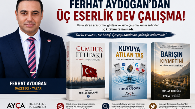Gazeteci-Yazar Ferhat Aydoğan Üç Yeni Kitabını Tamamladı