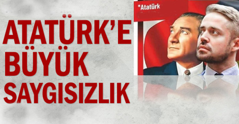 Atatürk’e büyük saygısızlık
