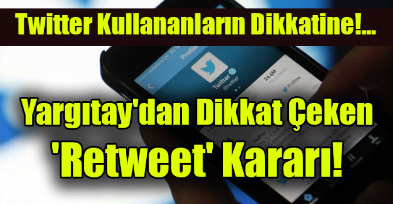 Yargıtay’dan ‘retweet’ kararı