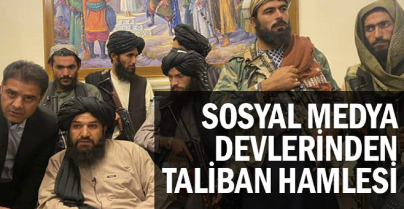 Sosyal medya devlerinden Taliban hamlesi