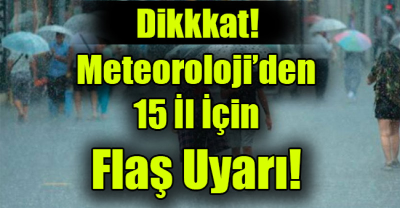 Meteoroloji’den Flaş Uyarı