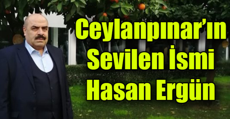 Ceylanpınar’ın Sevilen İsmi Hasan Ergün