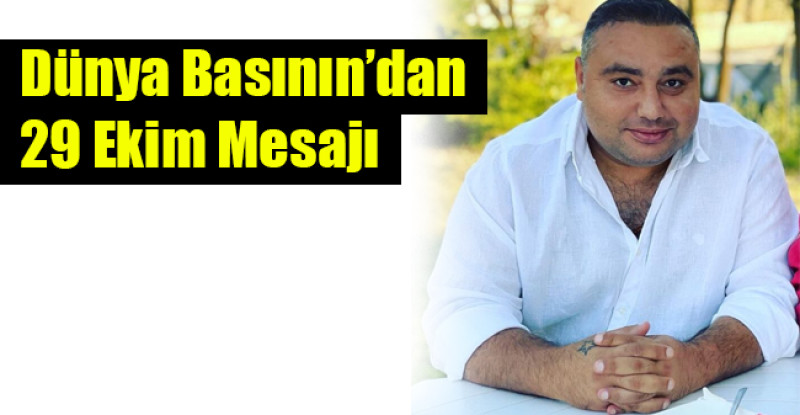 Dünya Basının’dan 29 Ekim Mesajı