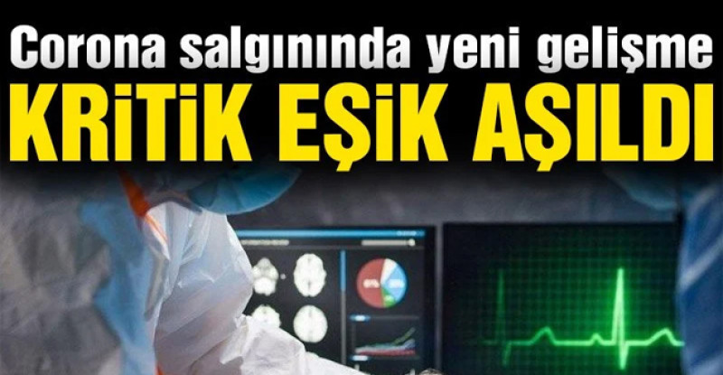 Corona virüsü salgınında kritik eşik aşıldı