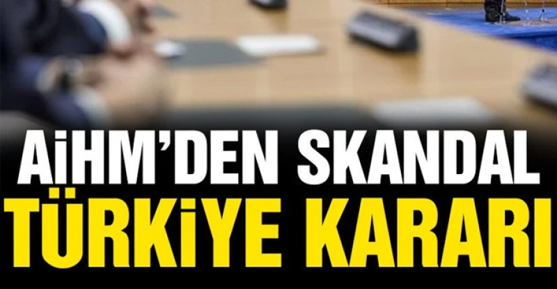 AİHM’den skandal karar