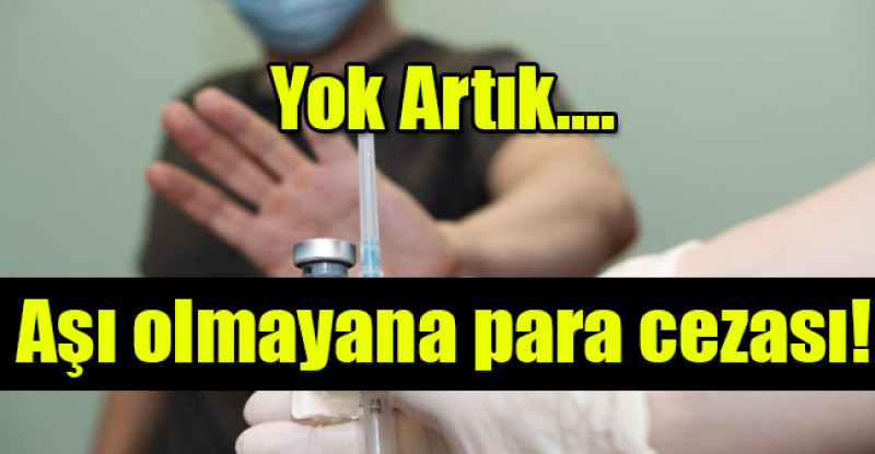 Aşı olmayana para cezası