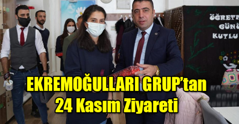 EKREMOĞULLARI GRUP’tan 24 Kasım Ziyareti